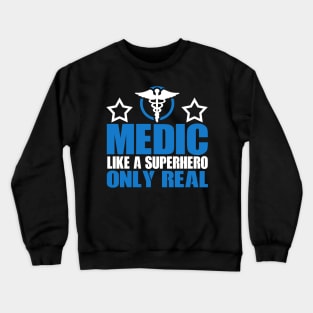 Medic Like a Superhero Only Real Crewneck Sweatshirt